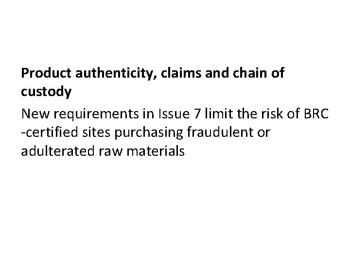 Product authenticity, claims and chain of custody New requirements in Issue 7 limit the