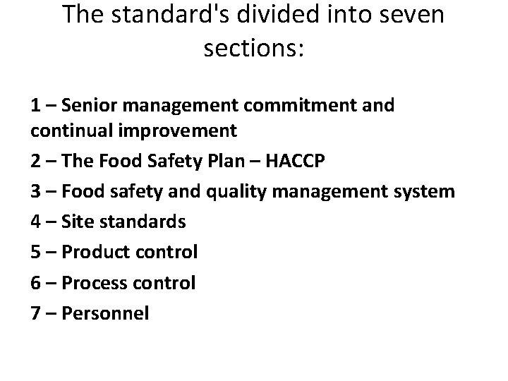 The standard's divided into seven sections: 1 – Senior management commitment and continual improvement