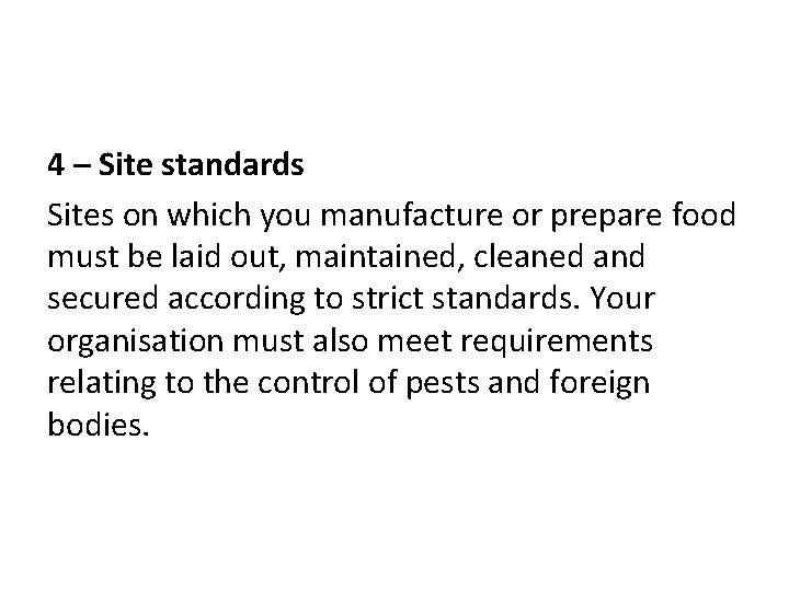 4 – Site standards Sites on which you manufacture or prepare food must be