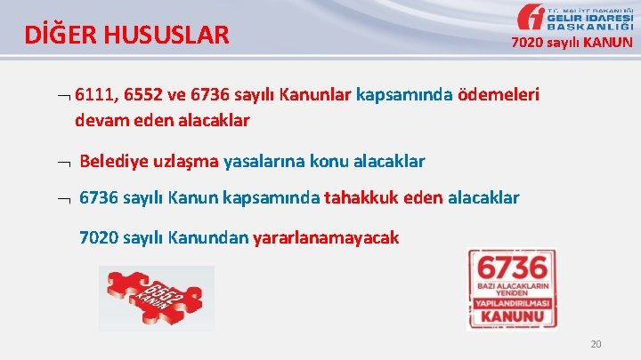 DİĞER HUSUSLAR 7020 sayılı KANUN 6111, 6552 ve 6736 sayılı Kanunlar kapsamında ödemeleri devam