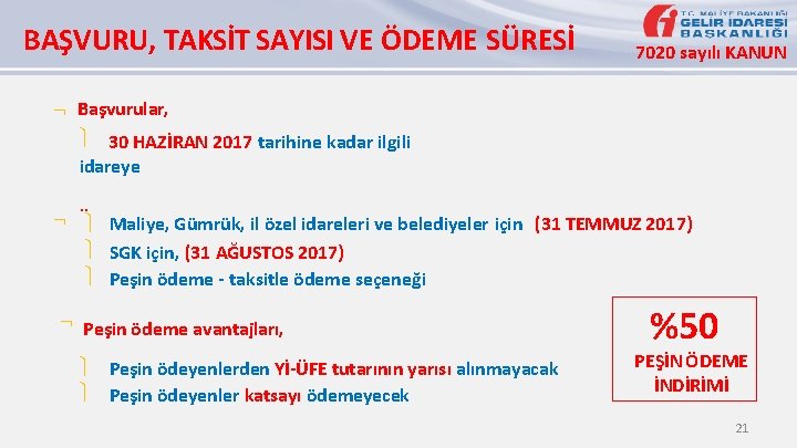 BAŞVURU, TAKSİT SAYISI VE ÖDEME SÜRESİ 7020 sayılı KANUN Başvurular, 30 HAZİRAN 2017 tarihine