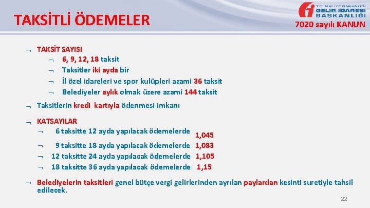 TAKSİTLİ ÖDEMELER 7020 sayılı KANUN TAKSİT SAYISI 6, 9, 12, 18 taksit Taksitler iki