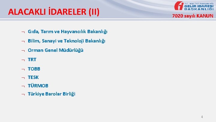 ALACAKLI İDARELER (II) 7020 sayılı KANUN Gıda, Tarım ve Hayvancılık Bakanlığı Bilim, Sanayi ve