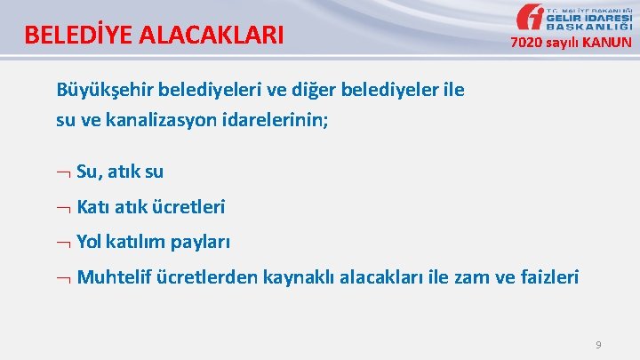 BELEDİYE ALACAKLARI 7020 sayılı KANUN Büyükşehir belediyeleri ve diğer belediyeler ile su ve kanalizasyon