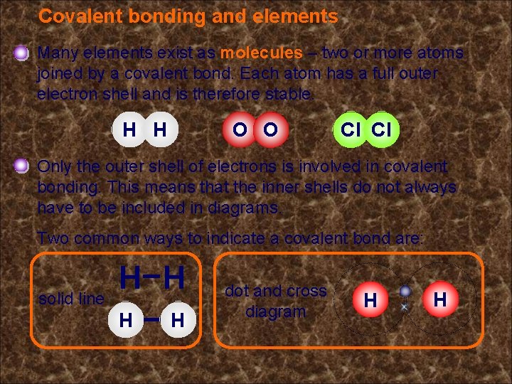Covalent bonding and elements Many elements exist as molecules – two or more atoms