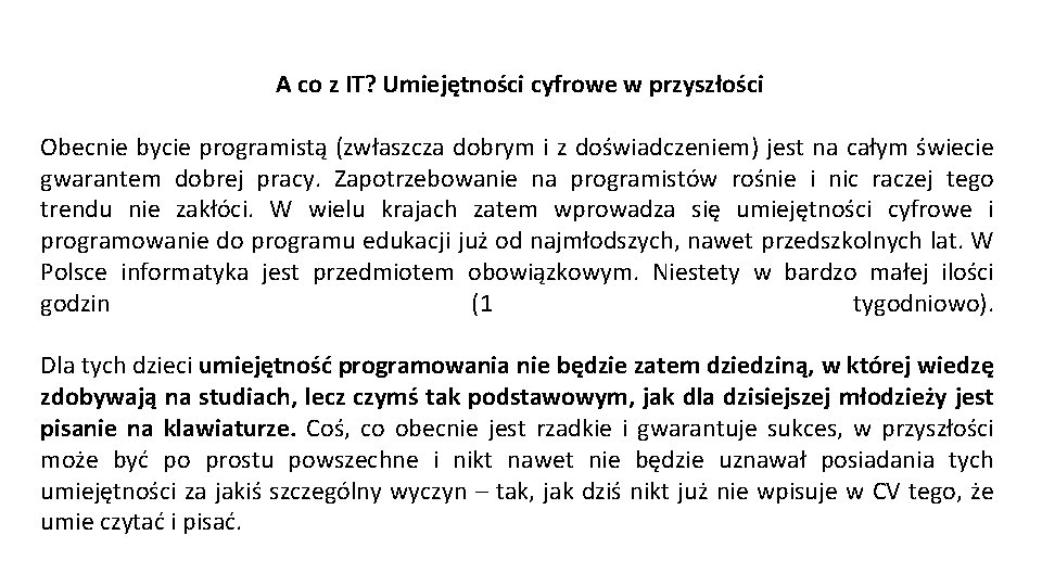 A co z IT? Umiejętności cyfrowe w przyszłości Obecnie bycie programistą (zwłaszcza dobrym i