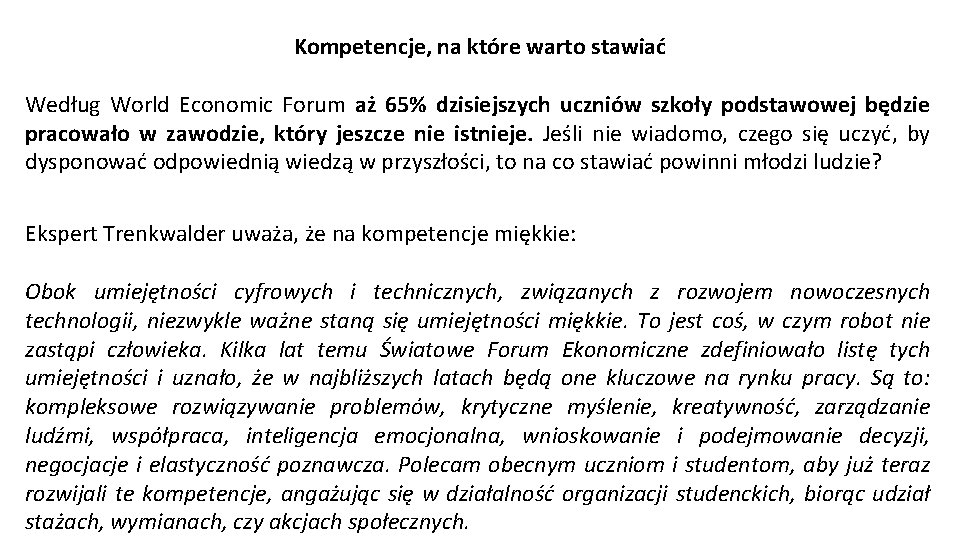 Kompetencje, na które warto stawiać Według World Economic Forum aż 65% dzisiejszych uczniów szkoły