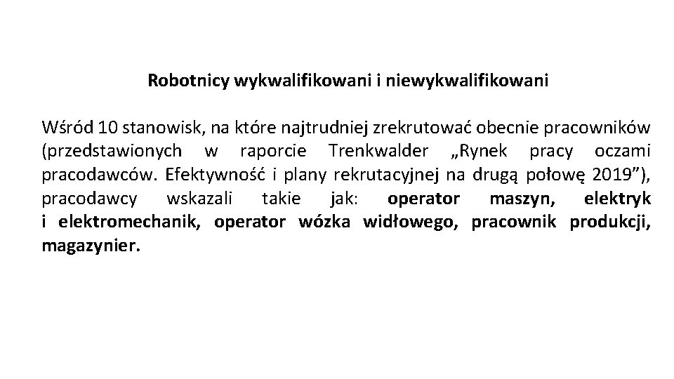 Robotnicy wykwalifikowani i niewykwalifikowani Wśród 10 stanowisk, na które najtrudniej zrekrutować obecnie pracowników (przedstawionych