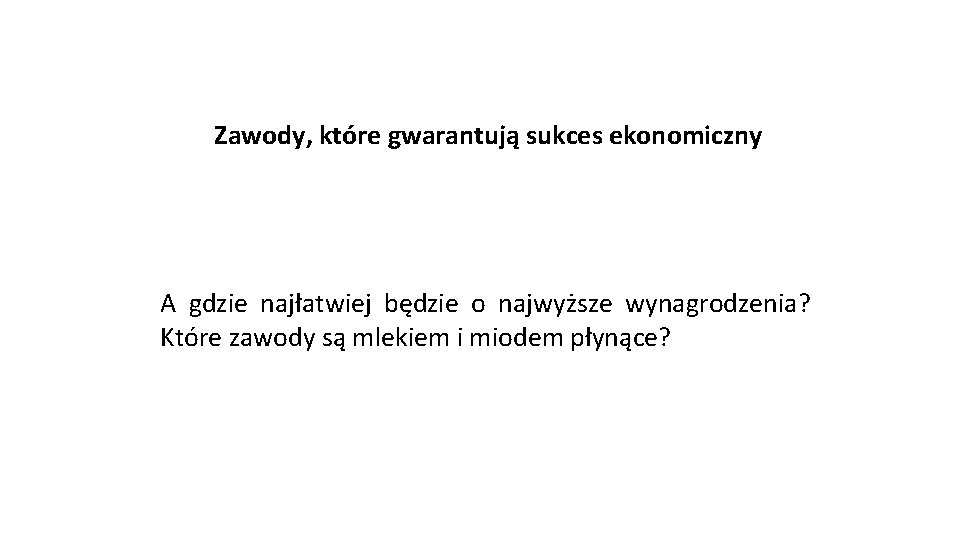 Zawody, które gwarantują sukces ekonomiczny A gdzie najłatwiej będzie o najwyższe wynagrodzenia? Które zawody