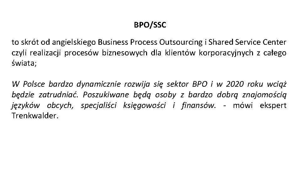 BPO/SSC to skrót od angielskiego Business Process Outsourcing i Shared Service Center czyli realizacji