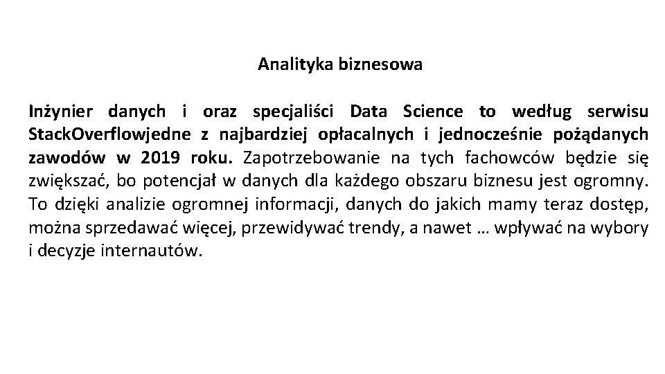 Analityka biznesowa Inżynier danych i oraz specjaliści Data Science to według serwisu Stack. Overflowjedne