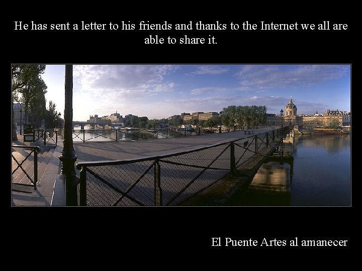 He has sent a letter to his friends and thanks to the Internet we