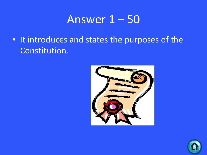 Answer 1 – 50 • It introduces and states the purposes of the Constitution.