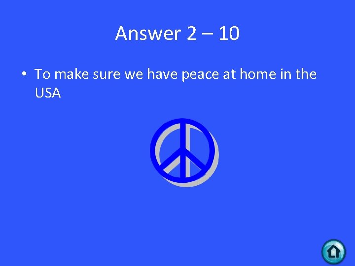 Answer 2 – 10 • To make sure we have peace at home in