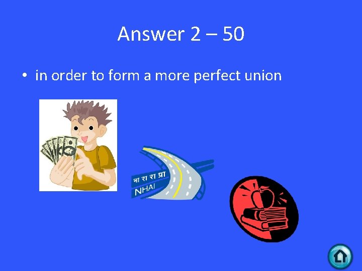 Answer 2 – 50 • in order to form a more perfect union 