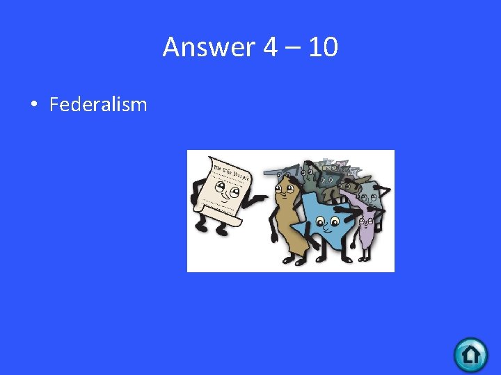 Answer 4 – 10 • Federalism 
