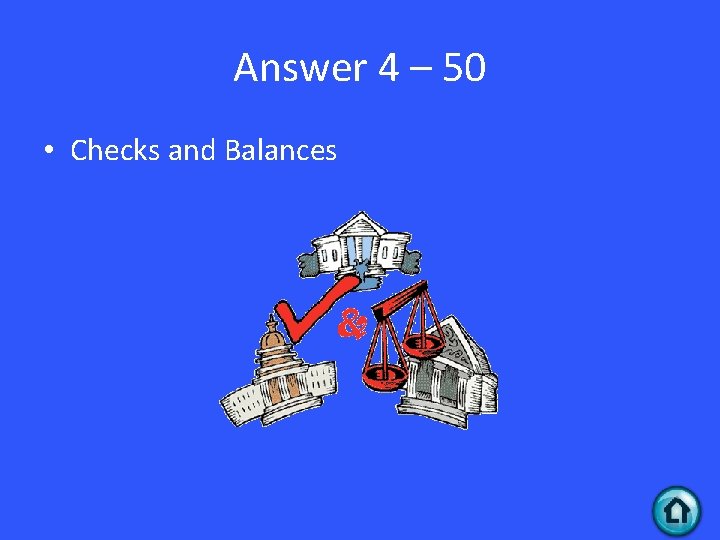 Answer 4 – 50 • Checks and Balances 