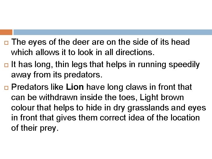  The eyes of the deer are on the side of its head which