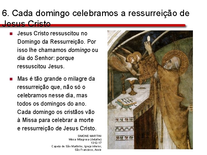 6. Cada domingo celebramos a ressurreição de Jesus Cristo n Jesus Cristo ressuscitou no