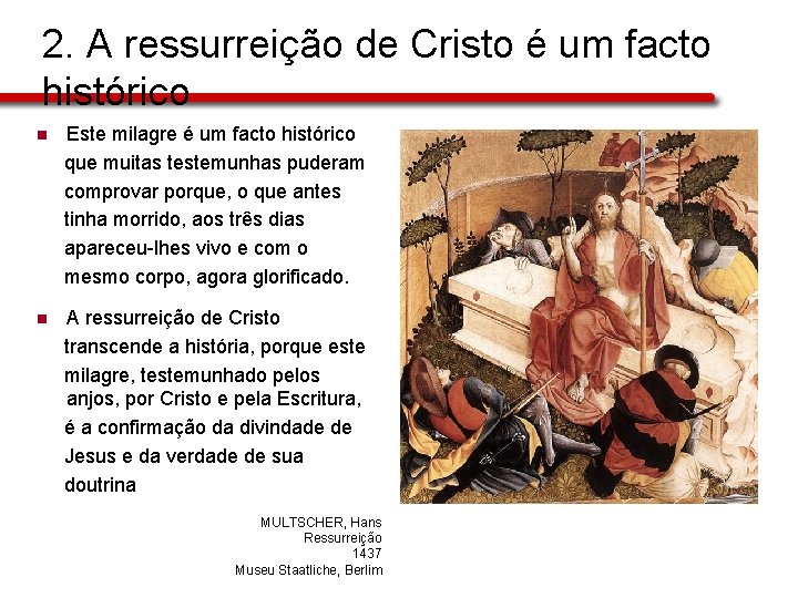 2. A ressurreição de Cristo é um facto histórico n Este milagre é um
