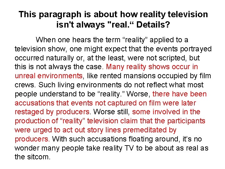 This paragraph is about how reality television isn't always "real. “ Details? When one