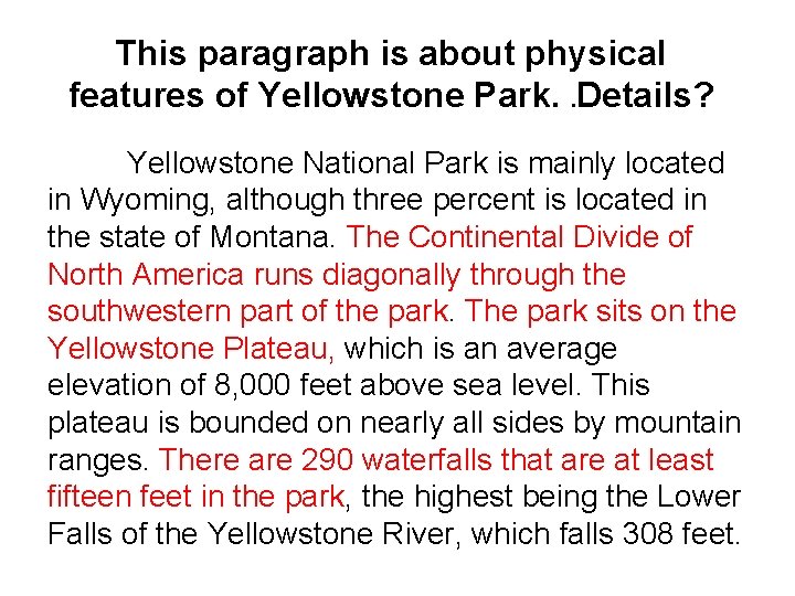This paragraph is about physical features of Yellowstone Park. . Details? Yellowstone National Park