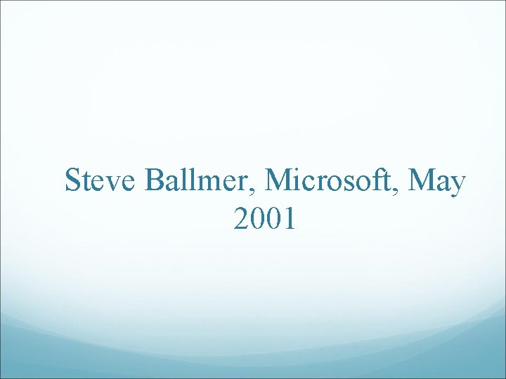 Steve Ballmer, Microsoft, May 2001 