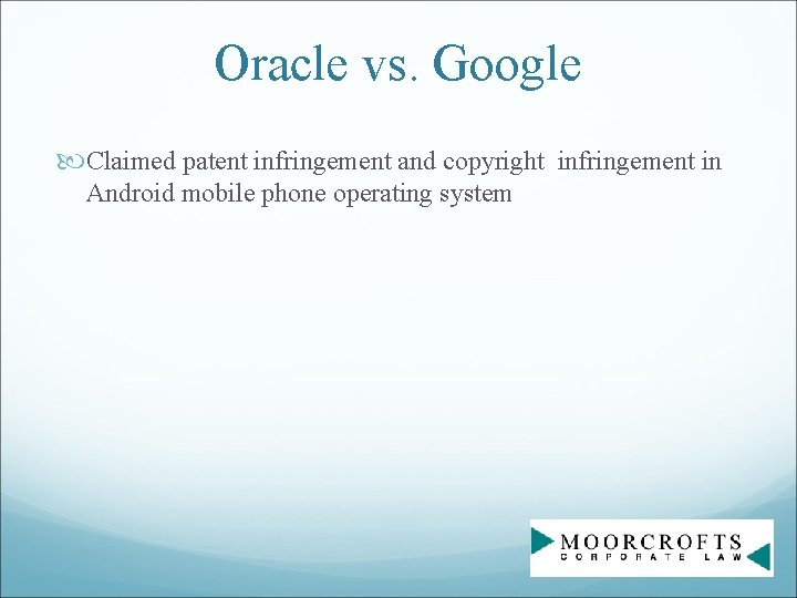 Oracle vs. Google Claimed patent infringement and copyright infringement in Android mobile phone operating