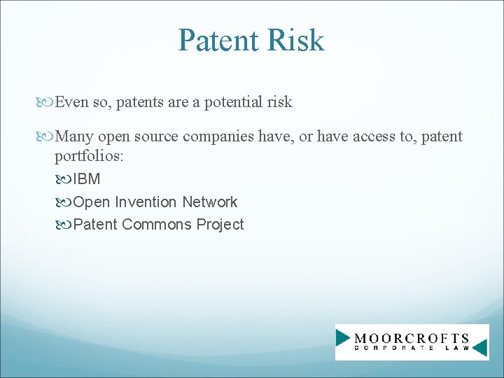 Patent Risk Even so, patents are a potential risk Many open source companies have,