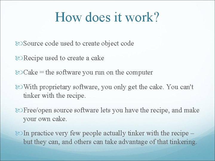How does it work? Source code used to create object code Recipe used to