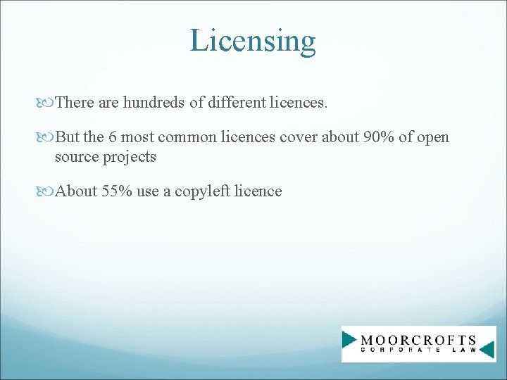 Licensing There are hundreds of different licences. But the 6 most common licences cover