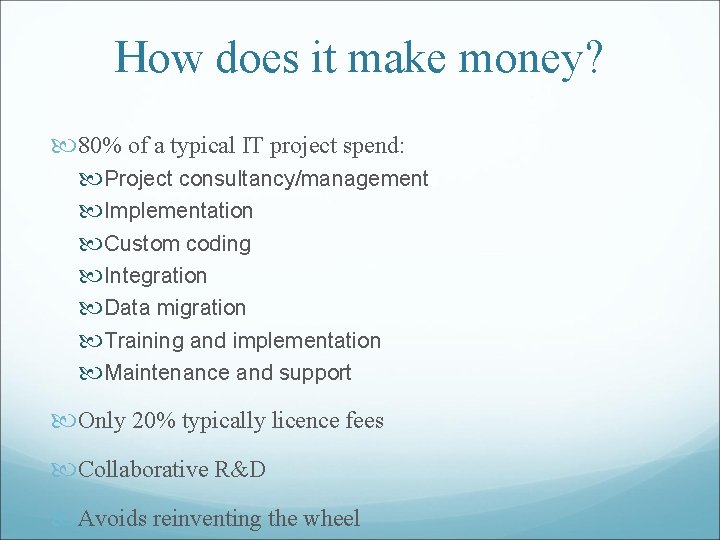 How does it make money? 80% of a typical IT project spend: Project consultancy/management