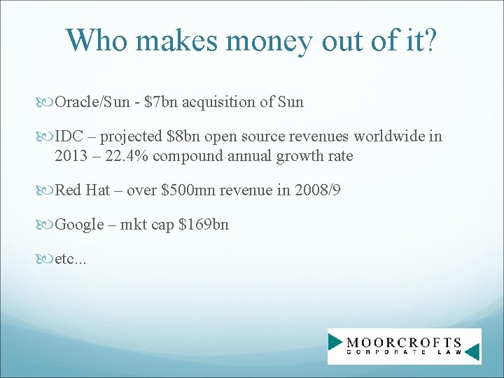 Who makes money out of it? Oracle/Sun - $7 bn acquisition of Sun IDC