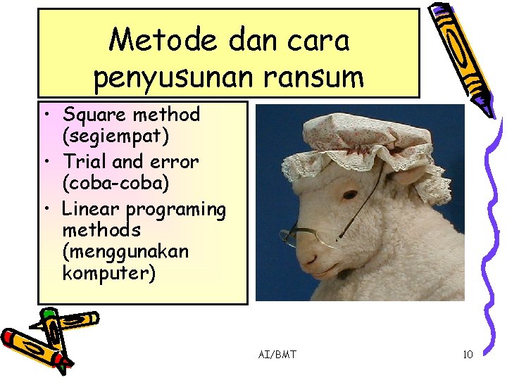 Metode dan cara penyusunan ransum • Square method (segiempat) • Trial and error (coba-coba)