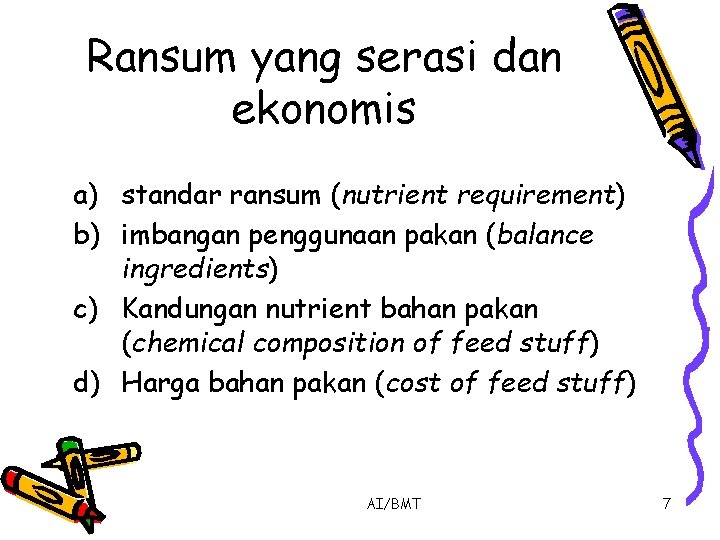 Ransum yang serasi dan ekonomis a) standar ransum (nutrient requirement) b) imbangan penggunaan pakan