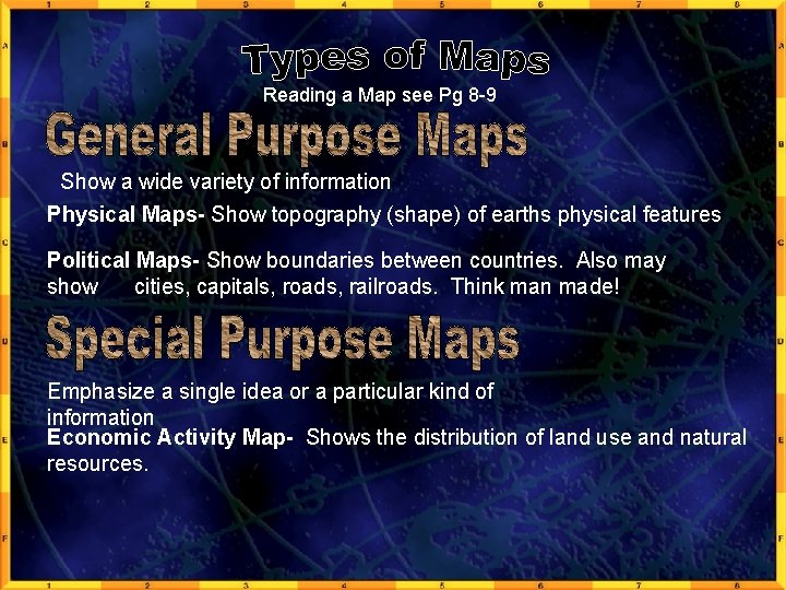 Reading a Map see Pg 8 -9 Show a wide variety of information Physical