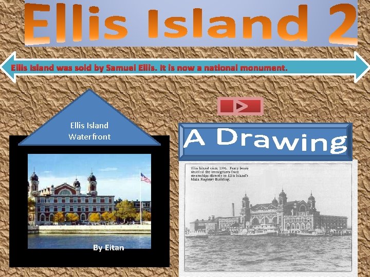 Ellis Island was sold by Samuel Ellis. It is now a national monument. Ellis
