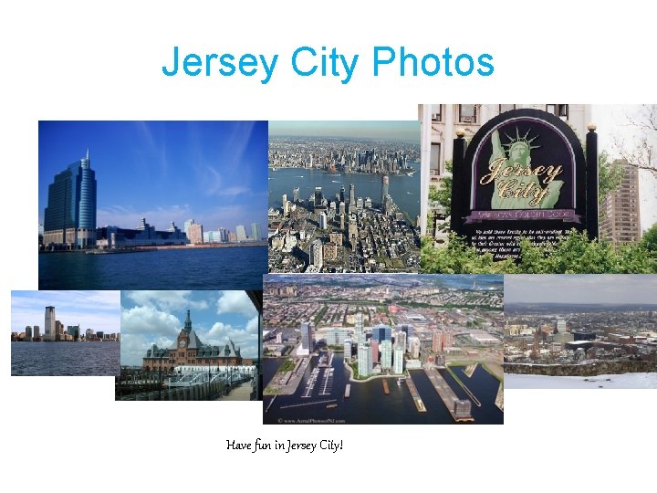 Jersey City Photos Have fun in Jersey City! 