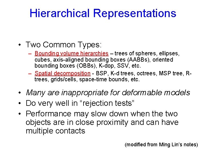 Hierarchical Representations • Two Common Types: – Bounding volume hierarchies – trees of spheres, Hierarchical Representations • Two Common Types: – Bounding volume hierarchies – trees of spheres,