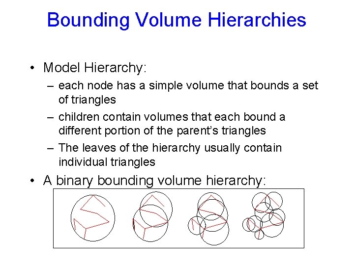 Bounding Volume Hierarchies • Model Hierarchy: – each node has a simple volume that Bounding Volume Hierarchies • Model Hierarchy: – each node has a simple volume that