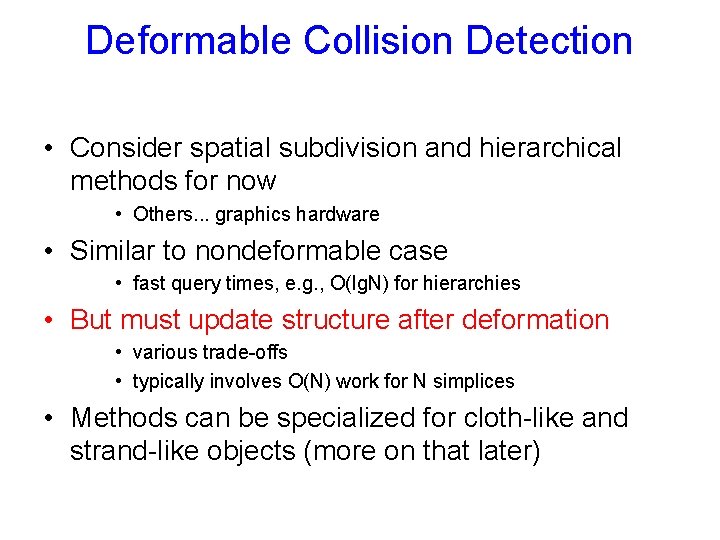 Deformable Collision Detection • Consider spatial subdivision and hierarchical methods for now • Others. Deformable Collision Detection • Consider spatial subdivision and hierarchical methods for now • Others.