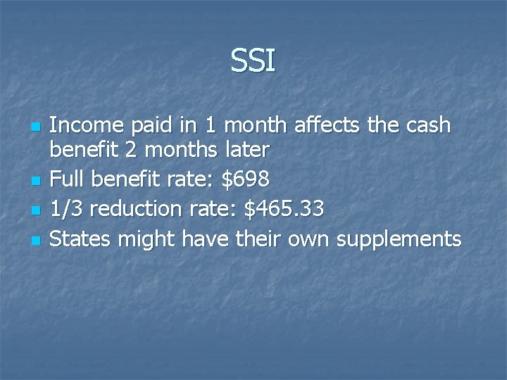 SSI n n Income paid in 1 month affects the cash benefit 2 months