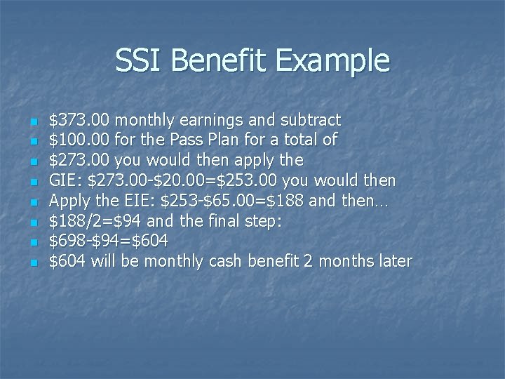 SSI Benefit Example n n n n $373. 00 monthly earnings and subtract $100.