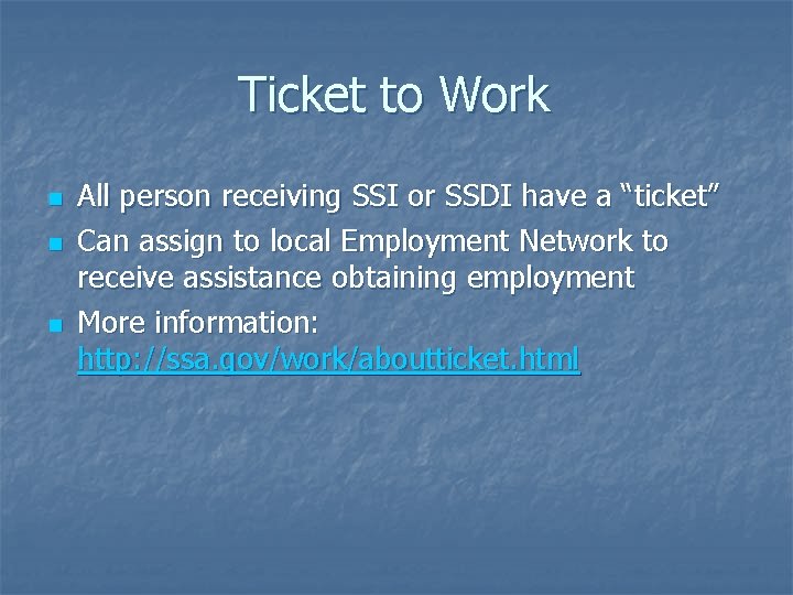 Ticket to Work n n n All person receiving SSI or SSDI have a
