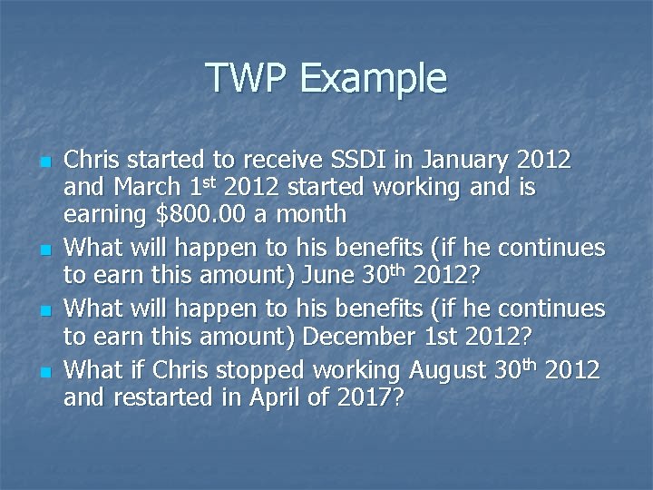 TWP Example n n Chris started to receive SSDI in January 2012 and March