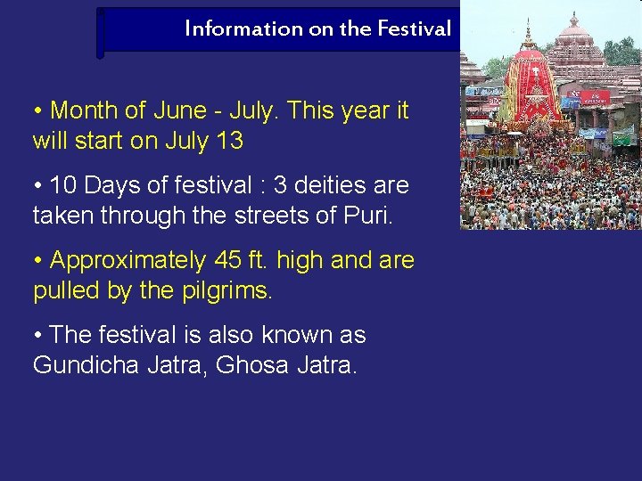 Information on the Festival • Month of June - July. This year it will