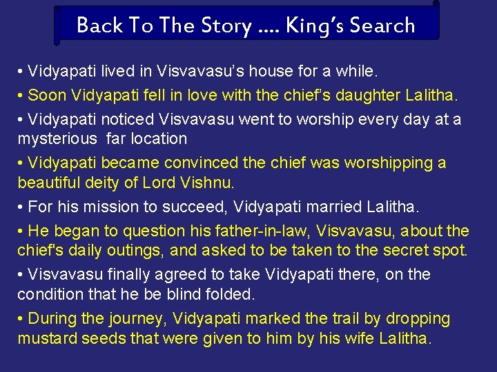 Back To The Story …. King’s Search • Vidyapati lived in Visvavasu’s house for