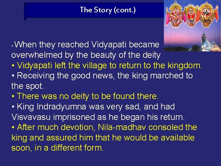 The Story (cont. ) When they reached Vidyapati became overwhelmed by the beauty of
