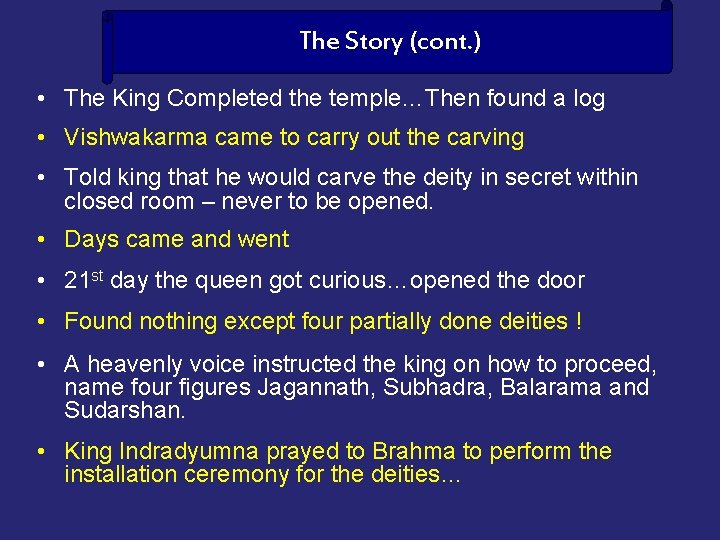 The Story (cont. ) • The King Completed the temple…Then found a log •