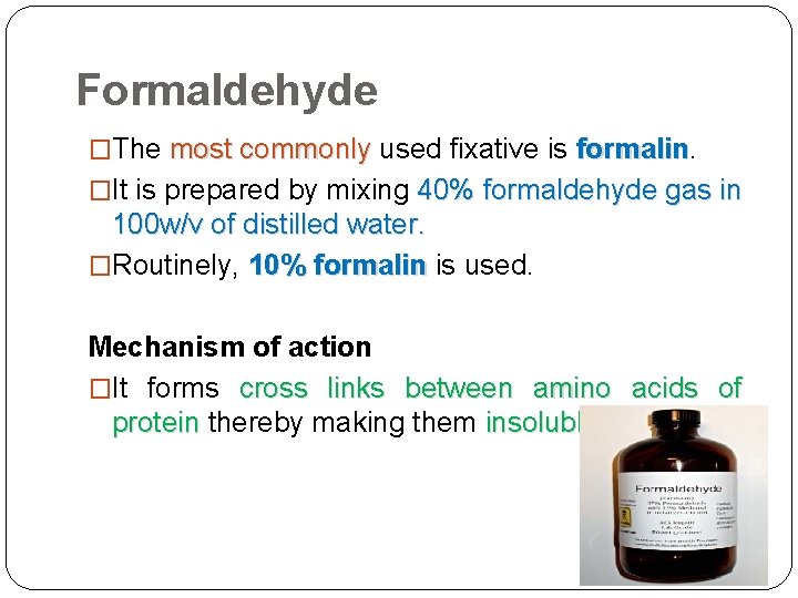 Formaldehyde �The most commonly used fixative is formalin �It is prepared by mixing 40%